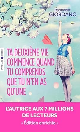 Ta deuxième vie commence quand tu comprends que tu n'en as qu'une Ta deuxième vie commence quand tu comprends que tu n'en as qu'une